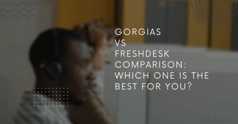 Gorgias-vs-Freshdesk