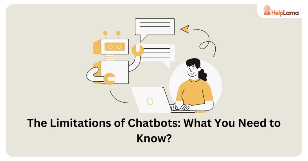 The Limitations of Chatbots: What You Need to Know?